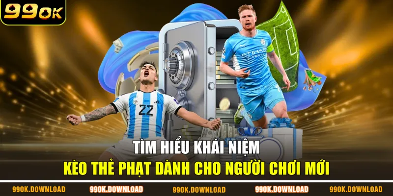 Tìm hiểu khái niệm kèo thẻ phạt dành cho người chơi mới
