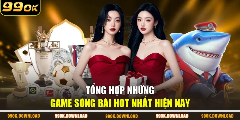 Tổng hợp những game sòng bài hot nhất hiện nay